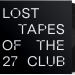Il club dei 27 e i suoi lost tapes